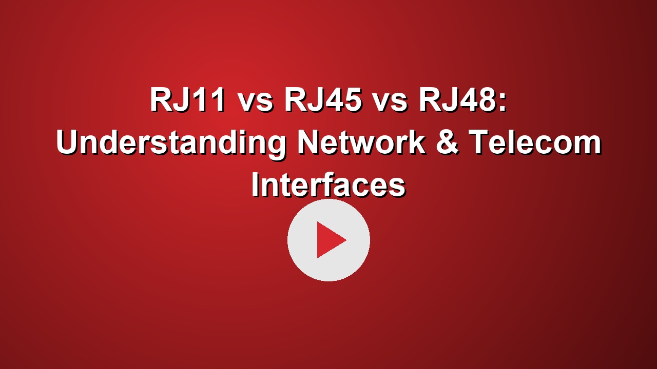 RJ11 vs RJ45 vs RJ48: Understanding Network & Telecom Interfaces
