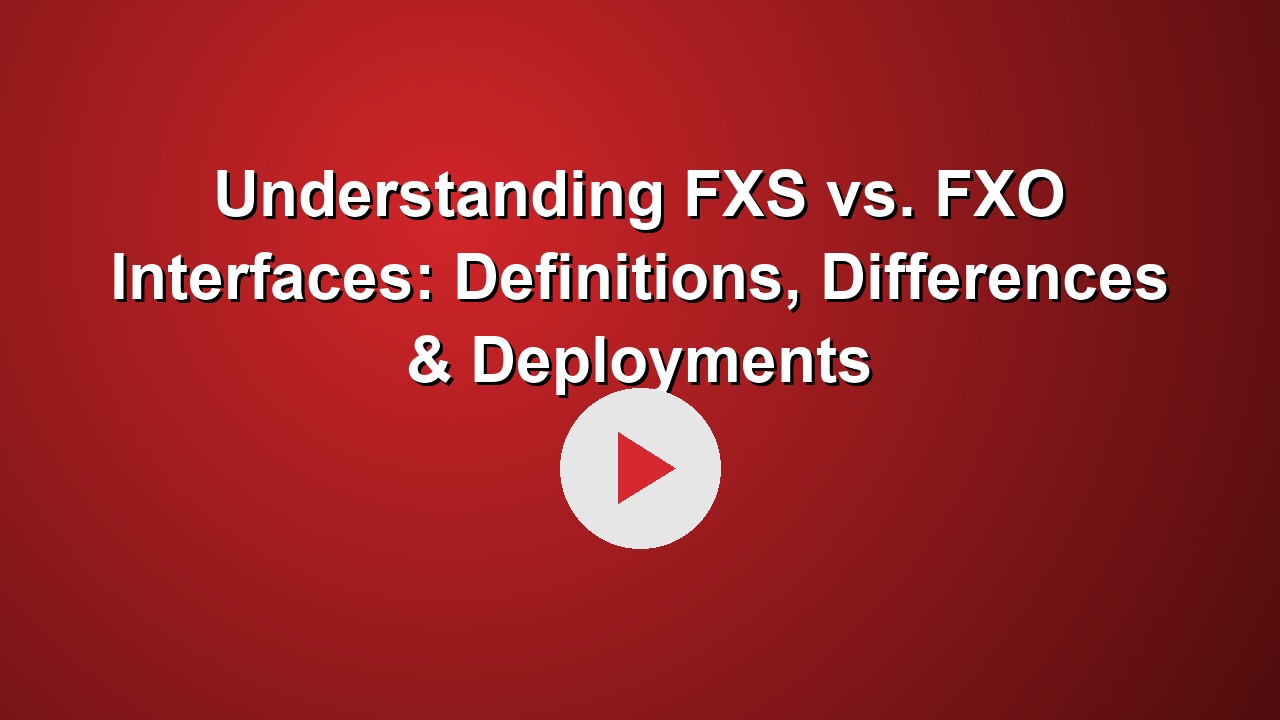 Understanding FXS vs. FXO Interfaces: Definitions, Differences & Deployments