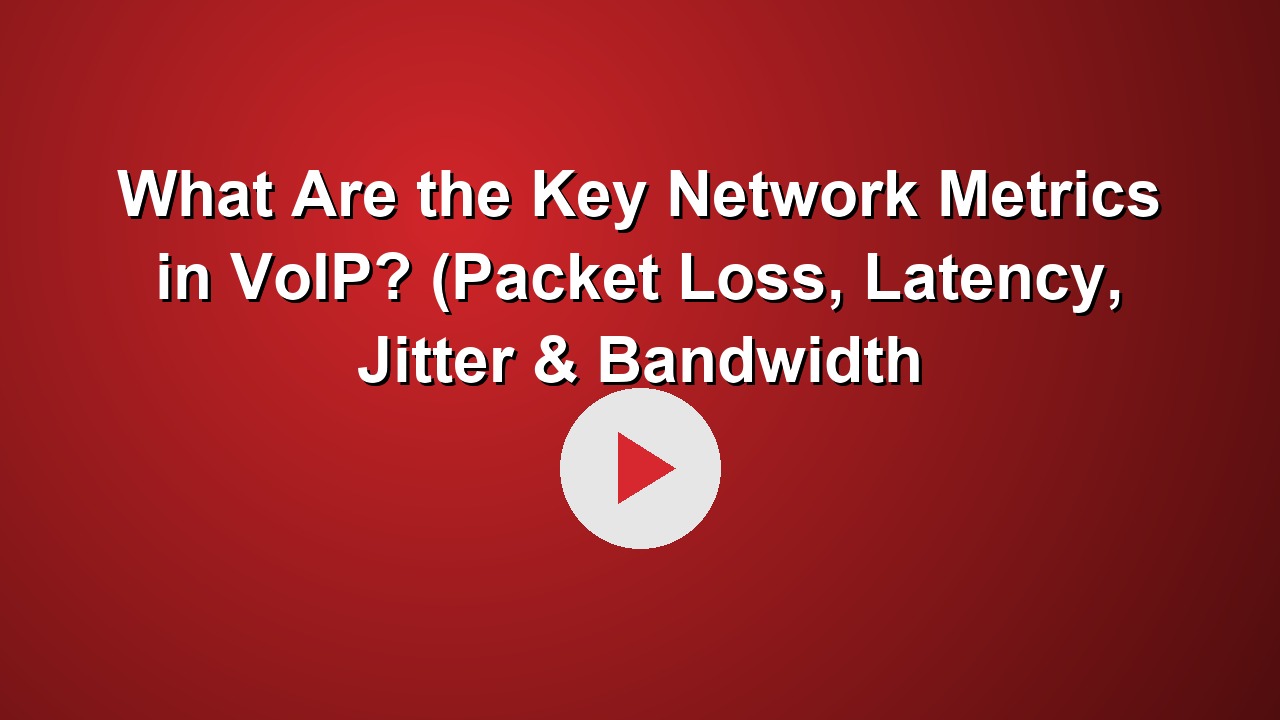 What Are the Key Network Metrics in VoIP? (Packet Loss, Latency, Jitter & Bandwidth