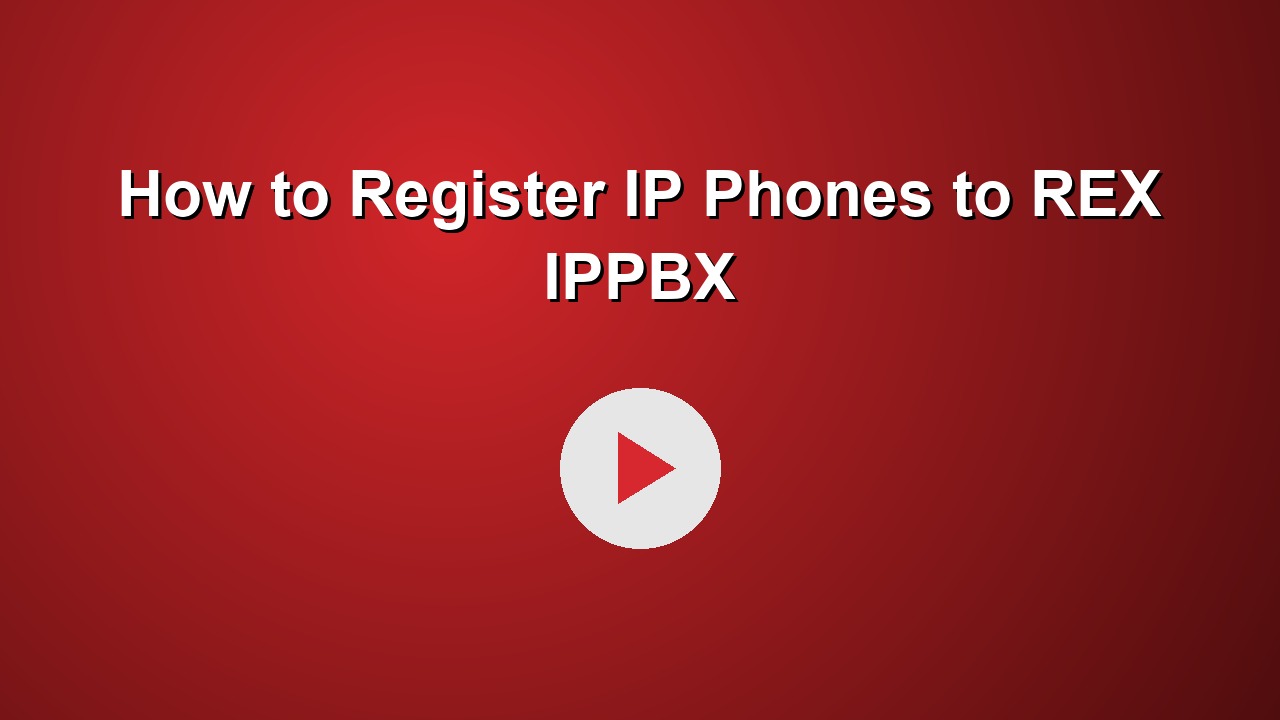 How to Register IP Phones to REX IPPBX