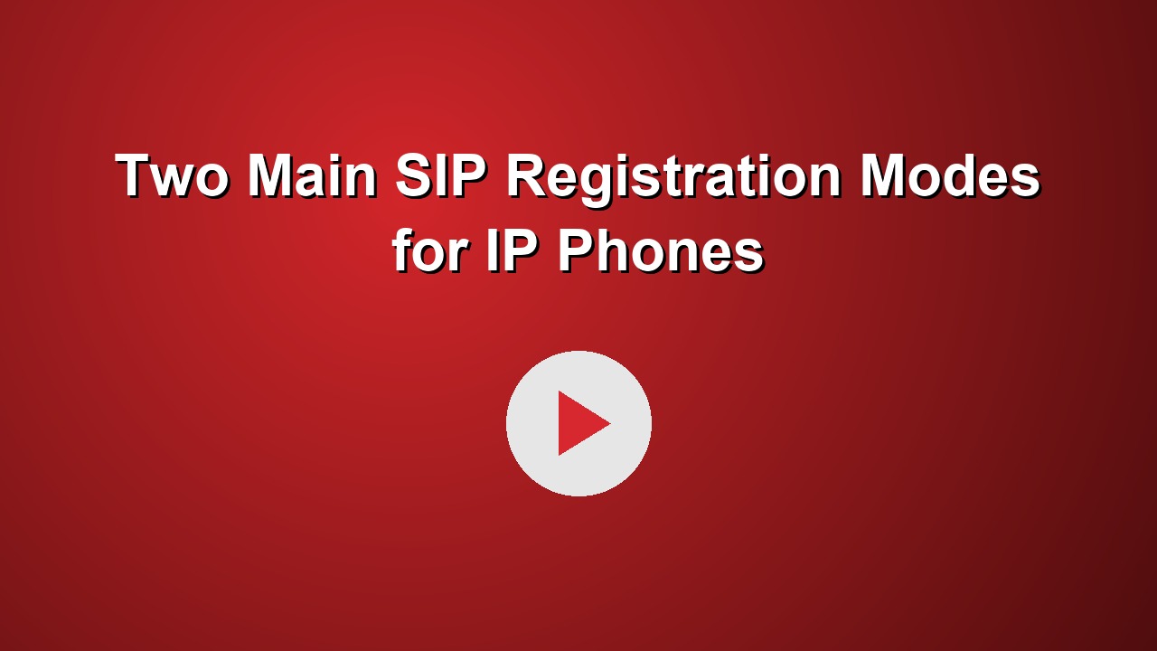 Two Main SIP Registration Modes for IP Phones