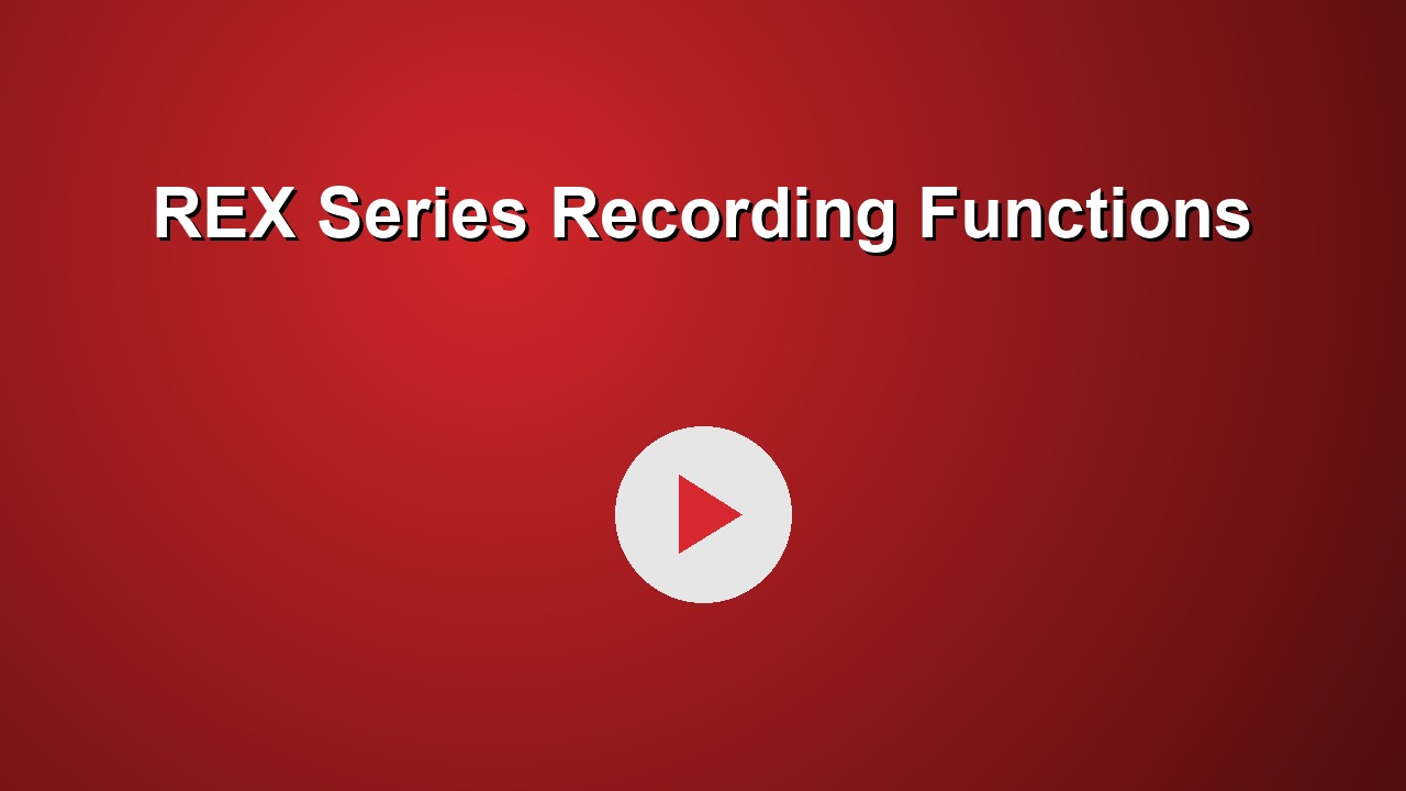 REX Series Recording Functions