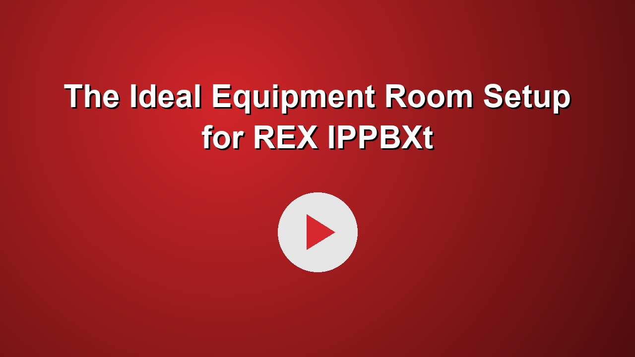 The Ideal Equipment Room Setup for REX IPPBXt